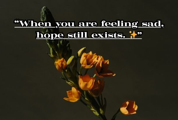 When you are feeling sad quotes