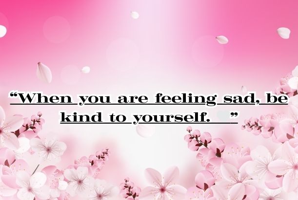 When you are feeling sad quotes